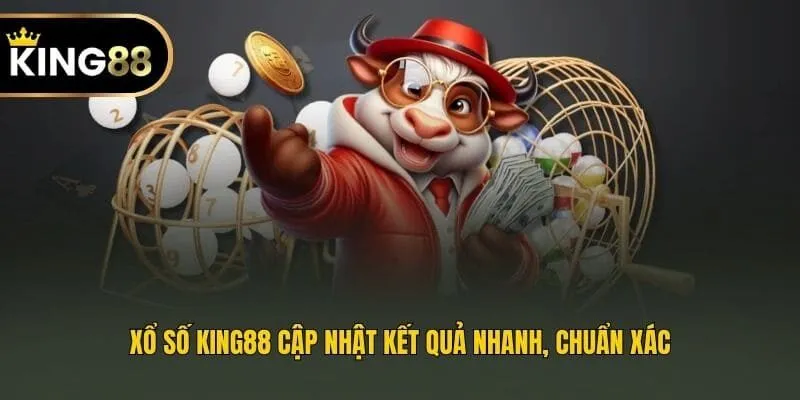 Xổ số King88 cập nhật kết quả nhanh, chuẩn xác